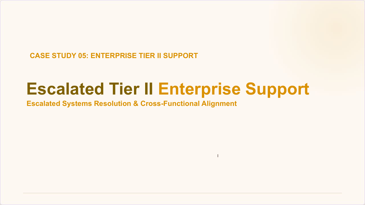 Case Study 5: Escalated Tier II Enterprise Systems Support