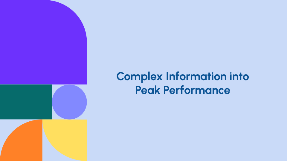 Case Study: Complex Information into Peak Performance